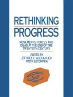 Rethinking Progress : Movements, Forces, and Ideas at the End of the Twentieth Century