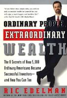 Ordinary People, Extraordinary Wealth: The 8 Secrets of How 5,000 Ordinary Americans Became Successful Investors-And How You Can