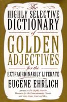 The Highly Selective Dictionary of Golden Adjectives for the Extraordinarily Literate