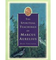 The Spiritual Teachings of Marcus Aurelius