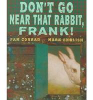 Don't Go Near That Rabbit, Frank!