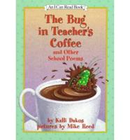 The Bug in Teacher's Coffee and Other School Poems