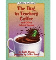 The Bug in Teacher's Coffee and Other School Poems