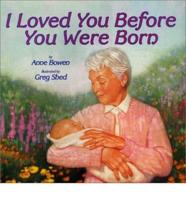 I Loved You Before You Were Born