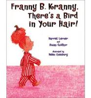 Franny B. Kranny, There's a Bird in Your Hair!