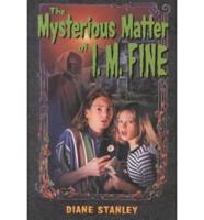 The Mysterious Matter of I.M. Fine