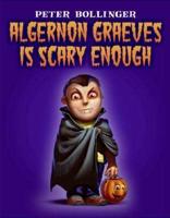 Algernon Graeves Is Scary Enough