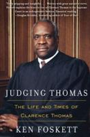 Judging Thomas: The Life and Times of Clarence Thomas