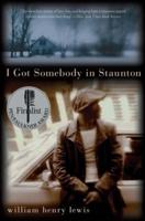 I Got Somebody in Staunton: Stories