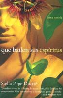 Que Bailen Sus Espiritus : Una Novela / Let Their Spirits Dance: A Novel