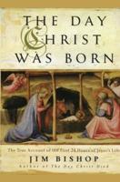 TheDay Christ Was Born: The True Account of the First 24 Hours of Jesus's Life