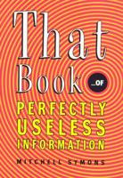 That Book-- Of Perfectly Useless Information