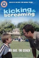 Kicking & Screaming. My Dad, the Coach