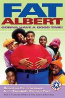 Fat Albert. Gonna Have a Good Time