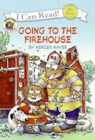 Little Critter: Going to the Firehouse