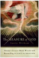 The Measure of God: History's Greatest Minds Wrestle with Reconciling Science and Religion