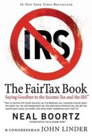 The FairTax Book: Saying Goodbye to the Income Tax and the IRS