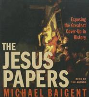 The Jesus Papers: Exposing the Greatest Cover-Up in History