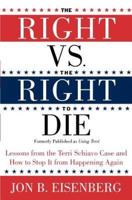 TheRight Vs. The Right to Die: Lessons from the Terri Schiavo Case and How to Stop It from Happening Again