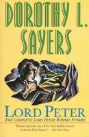 Lord Peter - A Collection of All the Lord Peter Wimsey Stories