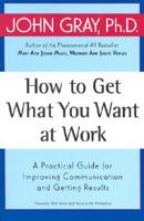 How to Get What You Want at Work