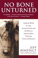 No Bone Unturned: Inside the World of a Top Forensic Scientist and His Work on America's Most Notorious Crimes and Disasters