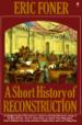 A Short History of Reconstruction, 1863-1877