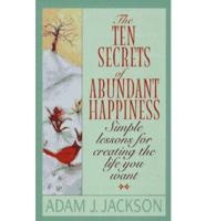 The 10 Secrets of Abundant Happiness