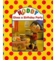 Noddy Gives a Birthday Party