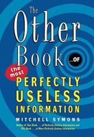 The Other Book-- Of the Most Perfectly Useless Information