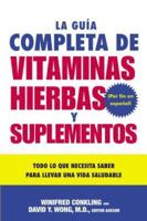 La Guia Completa De Vitaminas, Hierbas Y Suplementos