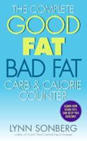 The Complete Good Fat Bad Fat Carb & Calorie Counter