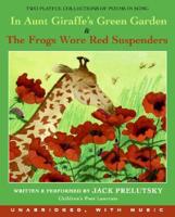 In Aunt Giraffe's Green Garden & The Frogs Wore Red Suspenders