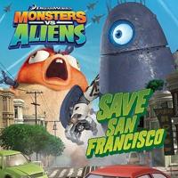 Monsters Vs. Aliens. Save San Francisco