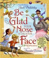 Be Glad Your Nose Is on Your Face and Other Poems