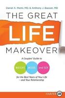 The Great Life Makeover LP: A Couples' Guide to Weight, Mood, and Sex for the Best Years of Your Life--And Your Relationship