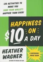 Happiness on $10 a Day: A Recession-Proof Guide