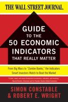 The Wall Street Journal Guide to the 50 Economic Indicators That Really Matter