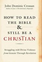 How to Read the Bible and Still Be a Christian