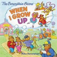 The Berenstain Bears: When I Grow Up