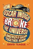 How Oscar Indigo Broke the Universe