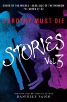Dorothy Must Die Stories. Volume 3