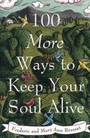 100 More Ways to Keep Your Soul Alive