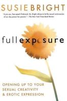 Full Exposure: Opening Up to Your Sexual Creativity and Erotic Expression