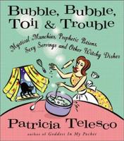 Bubble, Bubble, Toil, & Trouble