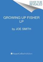 Growing Up Fisher LP
