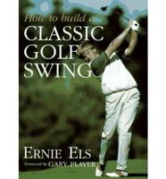 How to Build a Classic Golf Swing