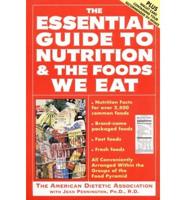 The Essential Guide to Nutrition and the Foods We Eat