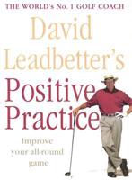 David Leadbetter's Positive Practice