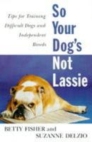 So Your Dog's Not Lassie